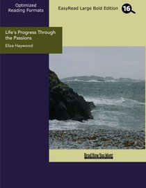 Life's Progress Through the Passions (EasyRead Large Bold Edition): The Adventures of Natura