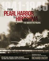 From Pearl Harbor to Hiroshima: The War in the Pacific 1941-1945