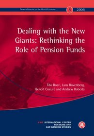 Dealing With the New Giants: Rethinking the Role of Pension Funds (Geneva Reports on the World Economy)