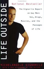 Life Outside - The Signorile Report on Gay Men: Sex, Drugs, Muscles, and the Passages of Life