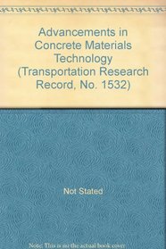 Advancements in Concrete Materials Technology (Transportation Research Record, No. 1532)