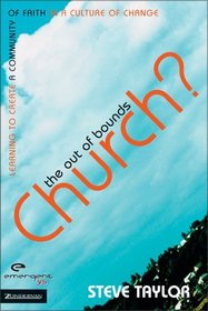 Out of Bounds Church?, The : Learning to Create a Community of Faith in a Culture of Change (EMERGENTYS)