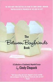 The Between Boyfriends Book : A Collection of Cautiously Hopeful Essays