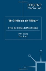 The Media and the Military: From the Crimea to Desert Strike