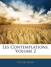 Les Contemplations, Volume 2 (French Edition)