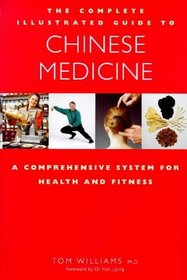 The Complete Illustrated Guide to Chinese Medicine: A Comprehensive System for Health and Fitness (Complete Illustrated Guide to)