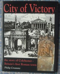 City of Victory: Story of Colchester - Britain's First Roman Town