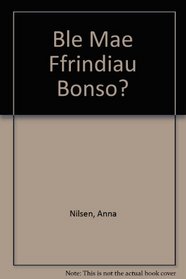 Ble Mae Ffrindiau Bonso? (Welsh Edition)