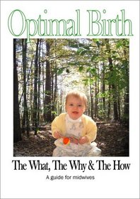 Optimal Birth: The What, the Why and the How