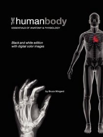 The Human Body: Essentials of Anatomy & Physiology (Black and White Version)