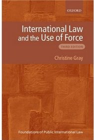 International Law and the Use of Force (Foundations of Public International Law)