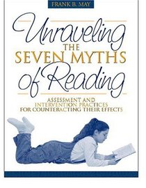 Unraveling the Seven Myths of Reading: Assessment and Intervention Practices for Counteracting Their Effects