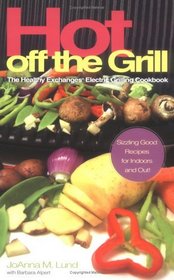 Hot Off the Grill: The Healthy Exchanges Electric Grilling Cookbook