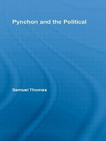 Pynchon and the Political (Studise in Major Literary Authors)