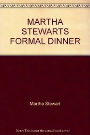 Martha Stewart's Secrets for Entertaining - A Formal Dinner Party