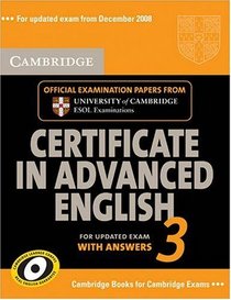 Cambridge Certificate in Advanced English 3 for Updated Exam Student's Book with answers: Examination Papers from University of Cambridge ESOL Examinations (CAE Practice Tests)