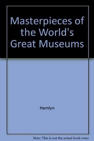 Masterpieces of the World's Great Museums
