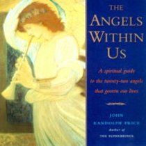 The Angels Within Us: A Spiritual Guide to the Twenty-two Angels That Govern Our Lives
