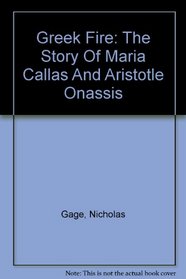 Greek Fire: The Story Of Maria Callas And Aristotle Onassis