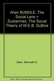 Allan BUNDLE, The Social Lens + Zuckerman, The Social Theory of W.E.B. DuBois