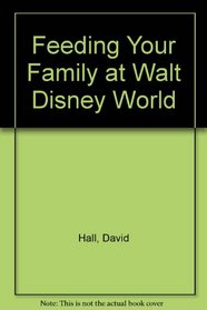 Feeding Your Family at Walt Disney World