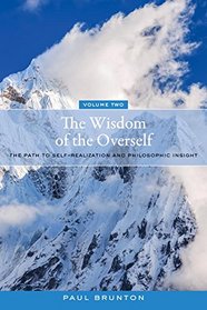 The Wisdom of the Overself: The Path to Self-Realization and Philosophic Insight, Volume 2