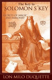 The Key to Solomon's Key: Secrets of Magic and Masonry