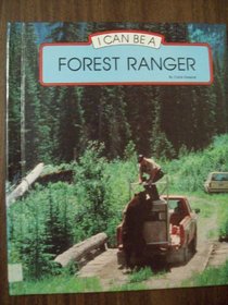 I can be a forest ranger (I Can Be Books)