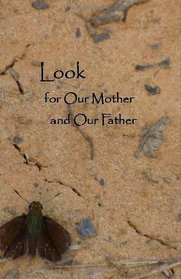 Look for Our Mother and Our Father