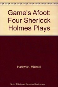 Game's Afoot: Four Sherlock Holmes Plays