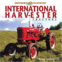 International Harvester Tractors (Motorbooks Classics)