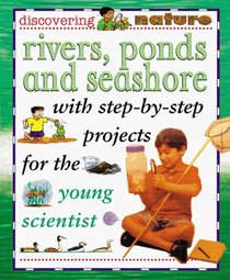 Rivers, Ponds, And Seashore (Discovering Nature)