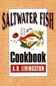 Saltwater Fish Cookbook (A. D. Livingston Cookbook)