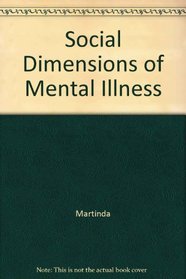 The Social Dimensions of Mental Illness, Alcoholism, and Drug Dependence