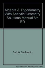 Algebra & Trigonometry With Analytic Geometry Solutions Manual 6th ED