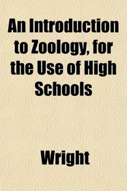 An Introduction to Zoology, for the Use of High Schools