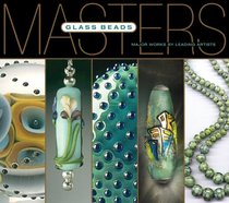 Masters: Glass Beads: Major Works by Leading Artists (The Masters)