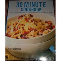 30 Minute Cookbook - Over 220 Dishes You Can --2005 publication.