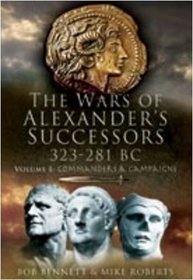 THE WARS OF ALEXANDER'S SUCCESSORS 323-281 BC: volume 2: Battles and Tactics