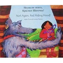 Not Again, Red Riding Hood! - Bilingual (in Russian & English languages)