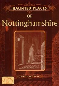 Haunted Places of Nottinghamshire (Haunted Places)