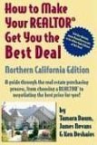 How To Make Your Realtor Get The Best Deal, Northern Califoria: A Guide Through The Real Estate Purchashing Process, From Choosing A Realtor To Negotiating The Best Deal For You!