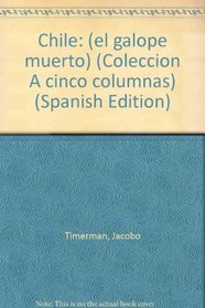 Chile: (el galope muerto) (Coleccion A cinco columnas) (Spanish Edition)