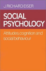Social Psychology : Attitudes, Cognition and Social Behaviour