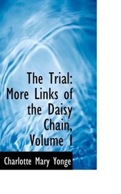 The Trial: More Links of the Daisy Chain, Volume I