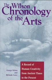 The Wilson Chronology of the Arts (Wilson Chronology Series)