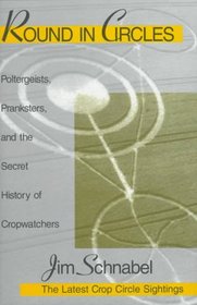 Round in Circles: Poltergeists, Pranksters, and the Secret History of the Cropwatchers