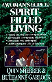 A Woman's Guide to Spirit-Filled Living (Woman's Guides)