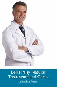 Bell's Palsy Natural Treatments and Cures