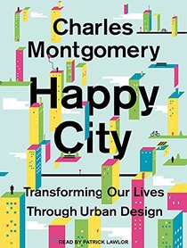 Happy City: Transforming Our Lives Through Urban Design